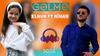 Elnur ft Nihan - Gəlmə 2025 Hit Music