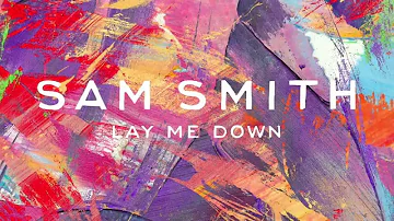 Sam Smith   Lay Me Down Official Audio