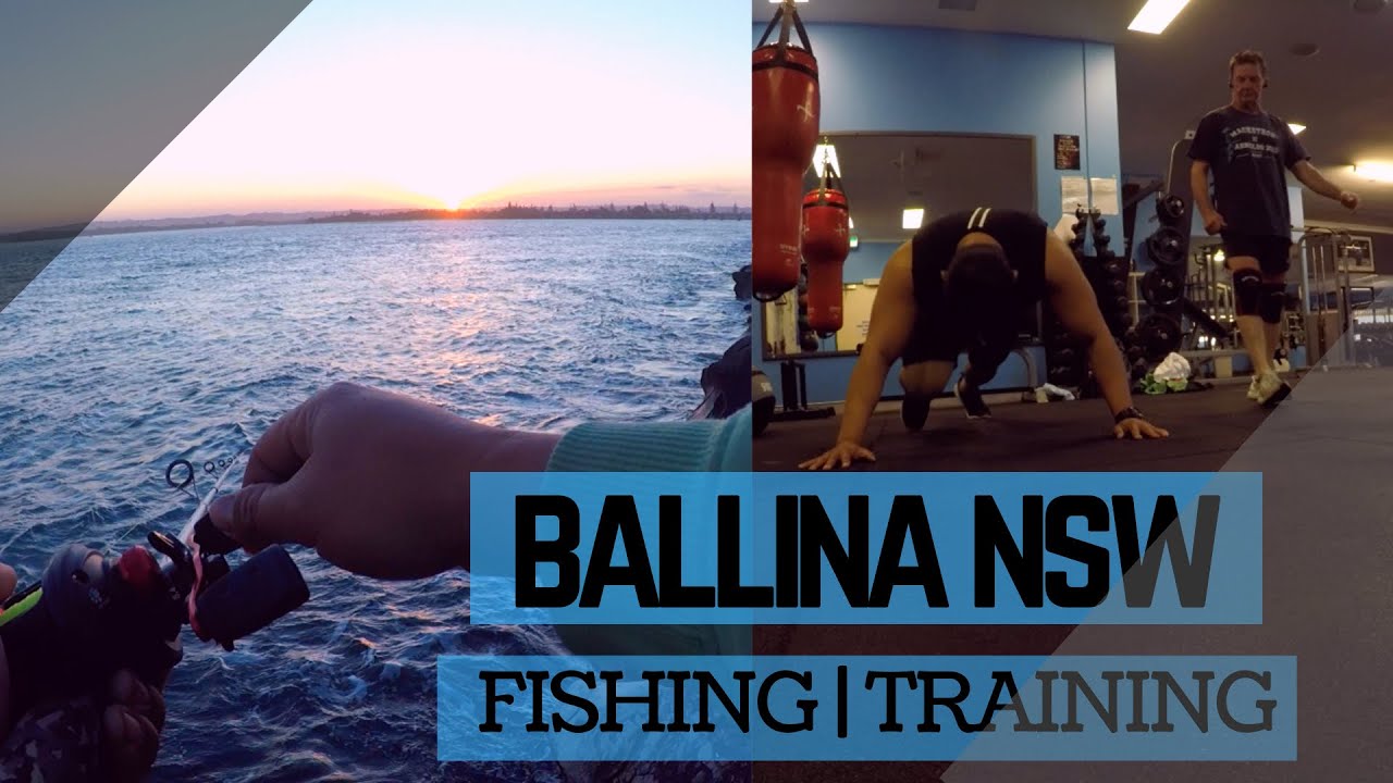 How I Enjoy Most Of My Time | BALLINA NSW | Fishing | Training | Episode 1