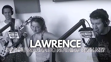 Lawrence - "Do You Wanna Do Nothing With Me?" - Acme Radio Session