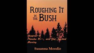 Roughing It In The Bush- Chapter 9 by Susanna Moodie- Full Audiobook
