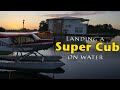 Float Training at Jack Brown's Seaplane Base - Super Cub - Landing on Water