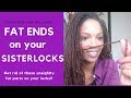 Get Rid of Fat Parts On Your Sisterlocks | Eliminate Em'!!!