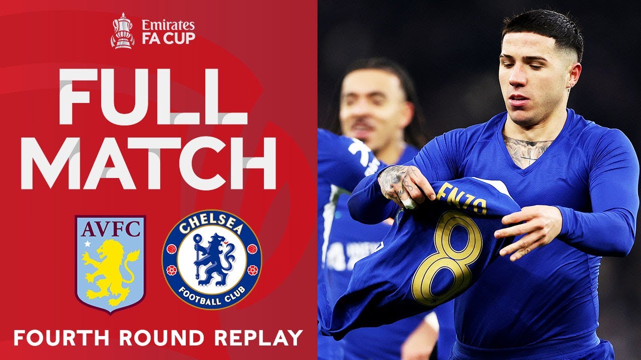 FULL MATCH  Aston Villa v Chelsea  Fourth Round Replay  Emirates FA Cup 2023 24