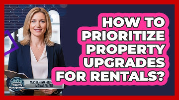 How to Prioritize Property Upgrades for Rentals?