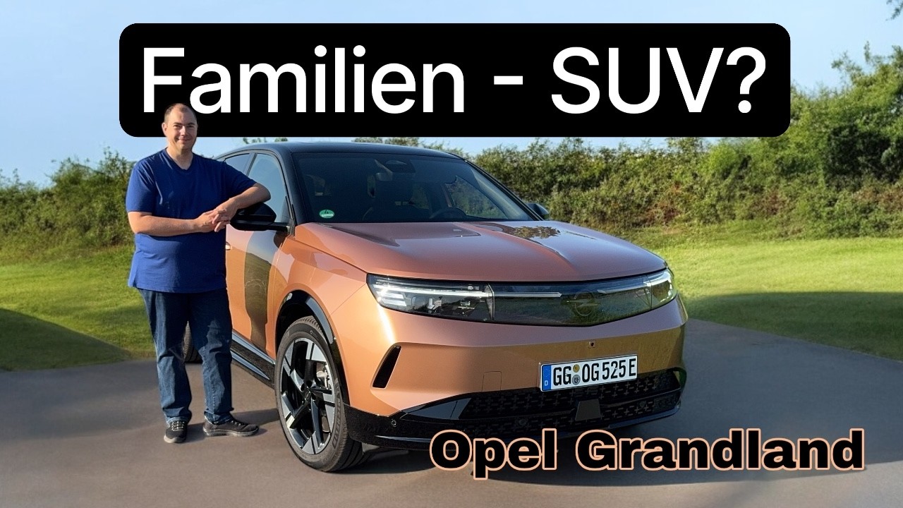 Das neue Familien-SUV - der Opel Grandland Electric | Test - Review - Alltag - Reichweite - Laden