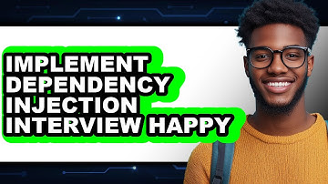 How to Implement Dependency Injection Interview Happy (updated)