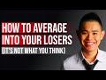 How To Average Into Your Losers (It’s Not What You Think)
