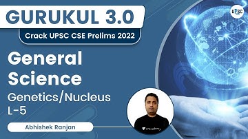 Genetics / Nucleus | L-5 | General Science | Gurukul 3.0 | UPSC CSE/IAS 2022 | Abhishek Ranjan