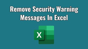 How To Remove Security Warning Messages In Excel