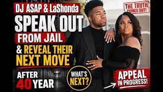 DJ ASAP & LaShonda SPEAK OUT From Jail & Reveal Their Next Move After 40 Year