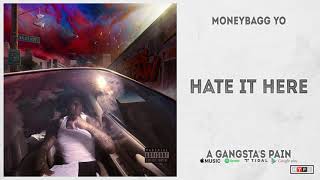 MoneyBagg Yo - Hate It Here (A Gangsta's Pain)