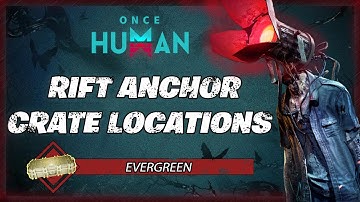Evergreen - ALL Crate Locations | Once Human Gameplay Guide