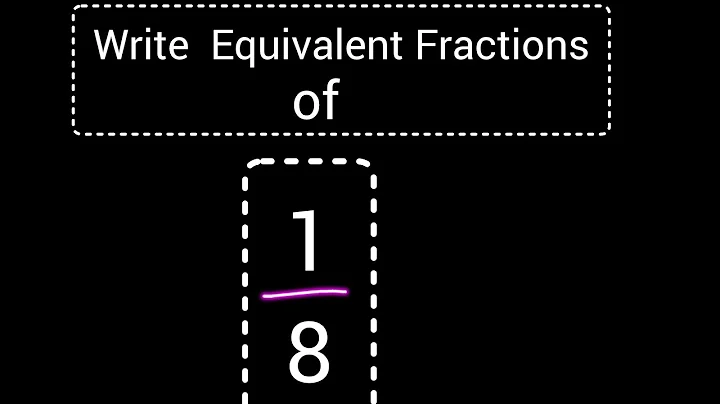 1/8 Equivalent Fractions||How to Find/Write Equivalent fractions for 1/8