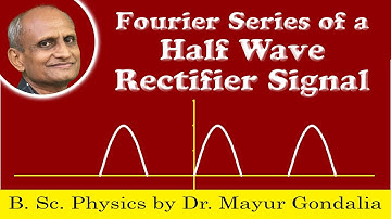 Fourier Series of Half Wave Rectifier Signal | Fourier Series of Different Waveforms | #Ep16