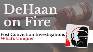 What Is Unique About Post Conviction Investigations - DeHaan on Fire #019