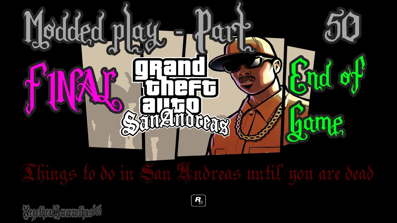 GTA San Andreas - Modded Play - Part 50 - [With Commentary] - End of