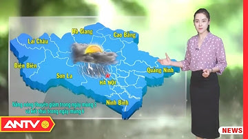 Dự báo thời tiết đêm nay và sáng mai 4/7: Trung Bộ có nắng nóng và nắng nóng gay gắt | ANTV