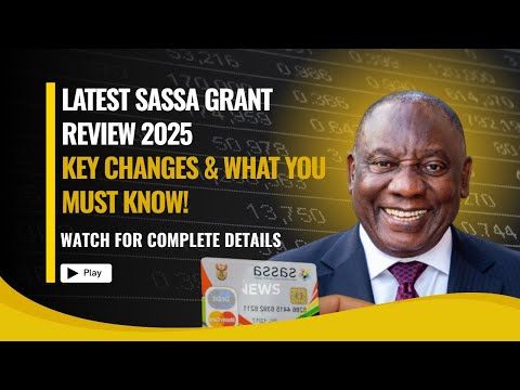 Latest SASSA Grant Review 2025 Key Changes What You Must Know