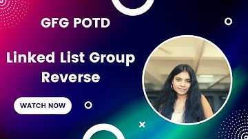 GFG POTD 21st Jan 2025: Linked List Group Reverse - Optimized Java Solution