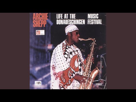 Archie Shepp – Life At The Donaueschingen Music Festival