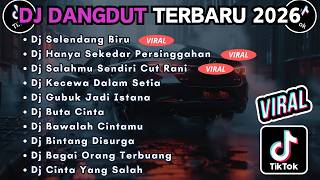 DJ TIKTOK TERBARU 2026 FULL BASS || DJ SELENDANG BIRU | DJ KU HANYA SEKEDAR PERSINGGAHAN