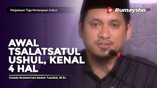 Penjelasan Tiga Pertanyaan Kubur (02) : Awal Tsalatsatul Ushul -  Ust M Abduh  Tuasikal
