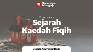 Sejarah Kaidah Fiqih - Ustadz Ammi Nur Baits, ST., BA