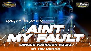 DJ AIN'T MY FAULT || PARTY BASS BLAYER WARROCK AUDIO FROM DJ RIO DENKA