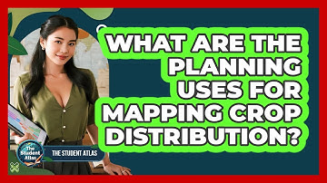 What Are the Planning Uses for Mapping Crop Distribution?