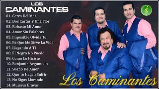 Los Caminantes Mix Super Éxitos Románticas Inolvidable 💖 Las 30 Grandes Exitos De Los Caminantes 🌹