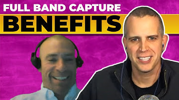 Benefits of Full Band Capture