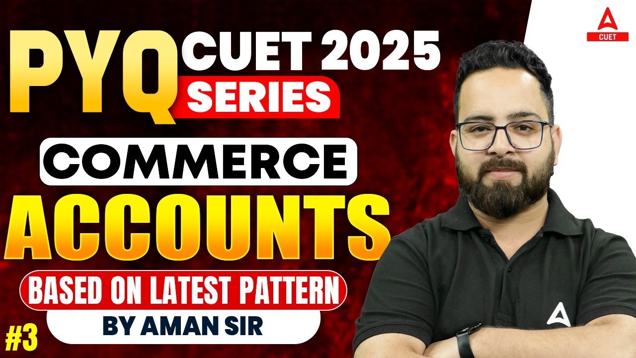 CUET 2025 Accounts Previous Year Question | PYQ's | Set 03 By Aman Sir ...