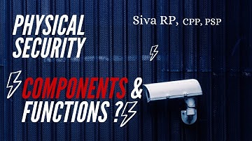 Components versus Functions of Physical Security | Siva RP CPP PSP