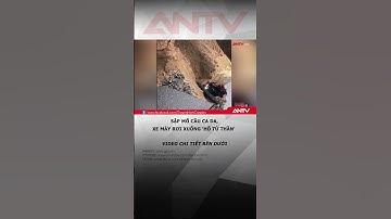 Sập mố cầu Ca Da, xe máy rơi xuống 