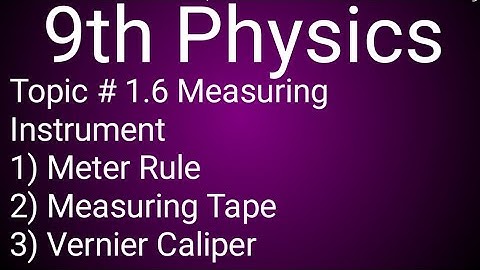 9th Physics Ch#1 ||Measuring Instrument||Meter Rule||Measuring Instrument||Vernier Caliper