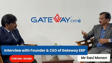 Interview with Founder & CEO of Gateway ERP - Mr Sasi Menon | Curtain Raiser | ERP Software Solution