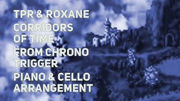 TPR & Roxane Genot - Corridors of Time (from Chrono Trigger) - piano & cello cover