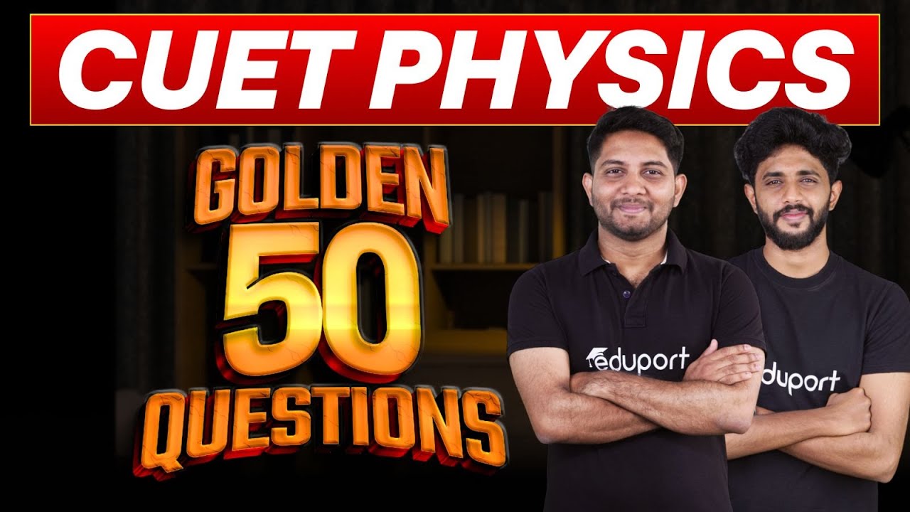 CUET Physics | Golden 50 Questions | Eduport - YouTube