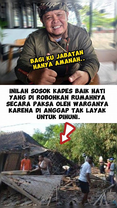 inilah sosok kades yang di robohkan rumahnya oleh warga karna tak layak untuk di huni.#faktamenarik