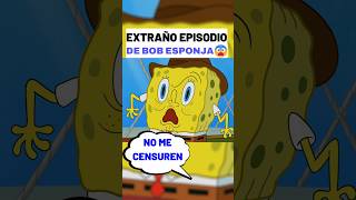 😱EXTRANIO EPISODIO DE BOB ESPONJA