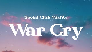 Social Club Misfits - War Cry (Lyrics) Social Club Misfits - War Cry (Lyrics)
