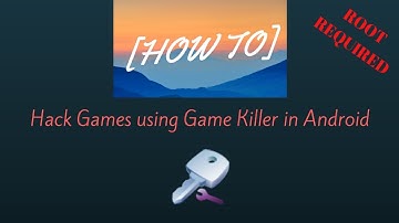 [OLD][HOW TO] Hack games using Game Killer in Android [ROOT]