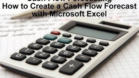How to Create a Cash Flow Forecast (Using Microsoft Excel)