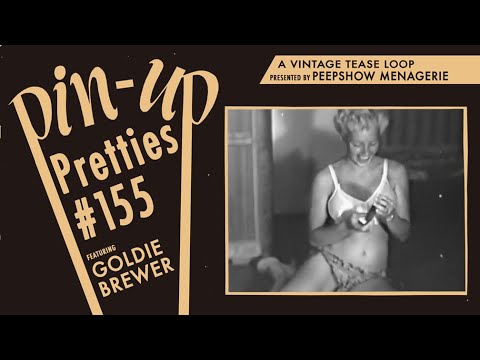 Pin-Up Pretties #155 - A Vintage Tease Loop featuring Goldie Brewer