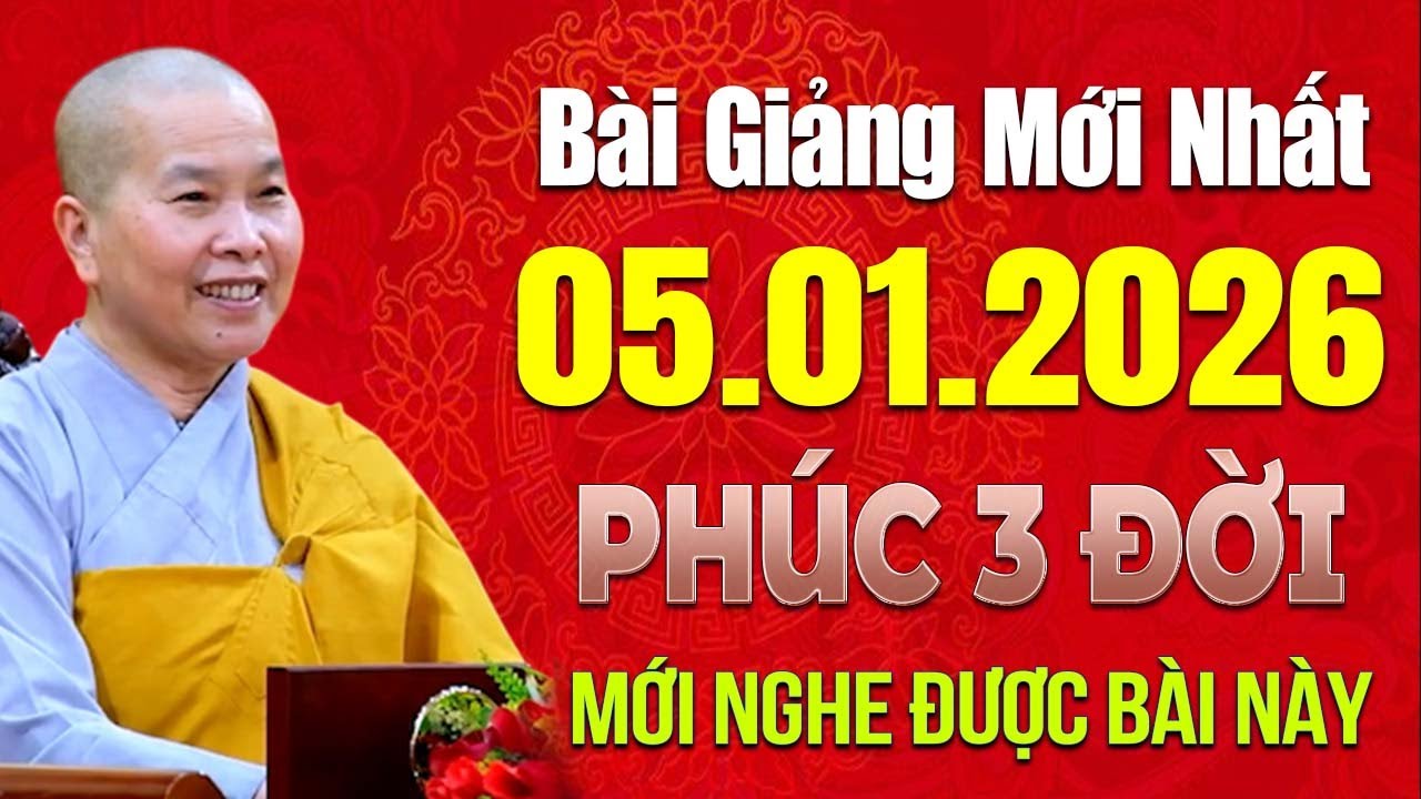 Bài Giảng Mới Nhất 05.01.2026 – Có Phúc Ba Đời Mới Nghe Được | SC. Thích Nữ Như Lan
