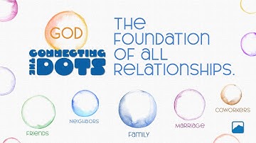 Relationships: Connecting the Dots // The Foundation of All Relationships // January 05, 2025