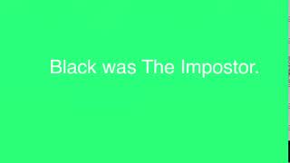 Among Us Black Was The Impostor. Green Screen Effect