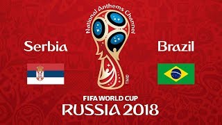 Serbia vs. Brazil National Anthems (World Cup 2018)