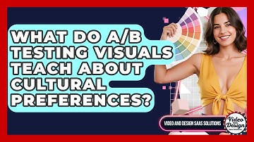 What Do A/B Testing Visuals Teach About Cultural Preferences? - Video And Design Saas Solutions